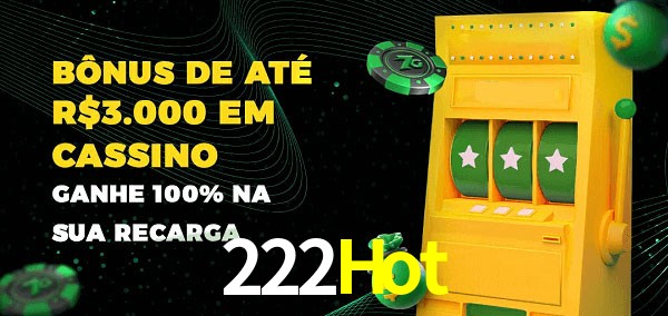 222Hot melhor bônus de depósito